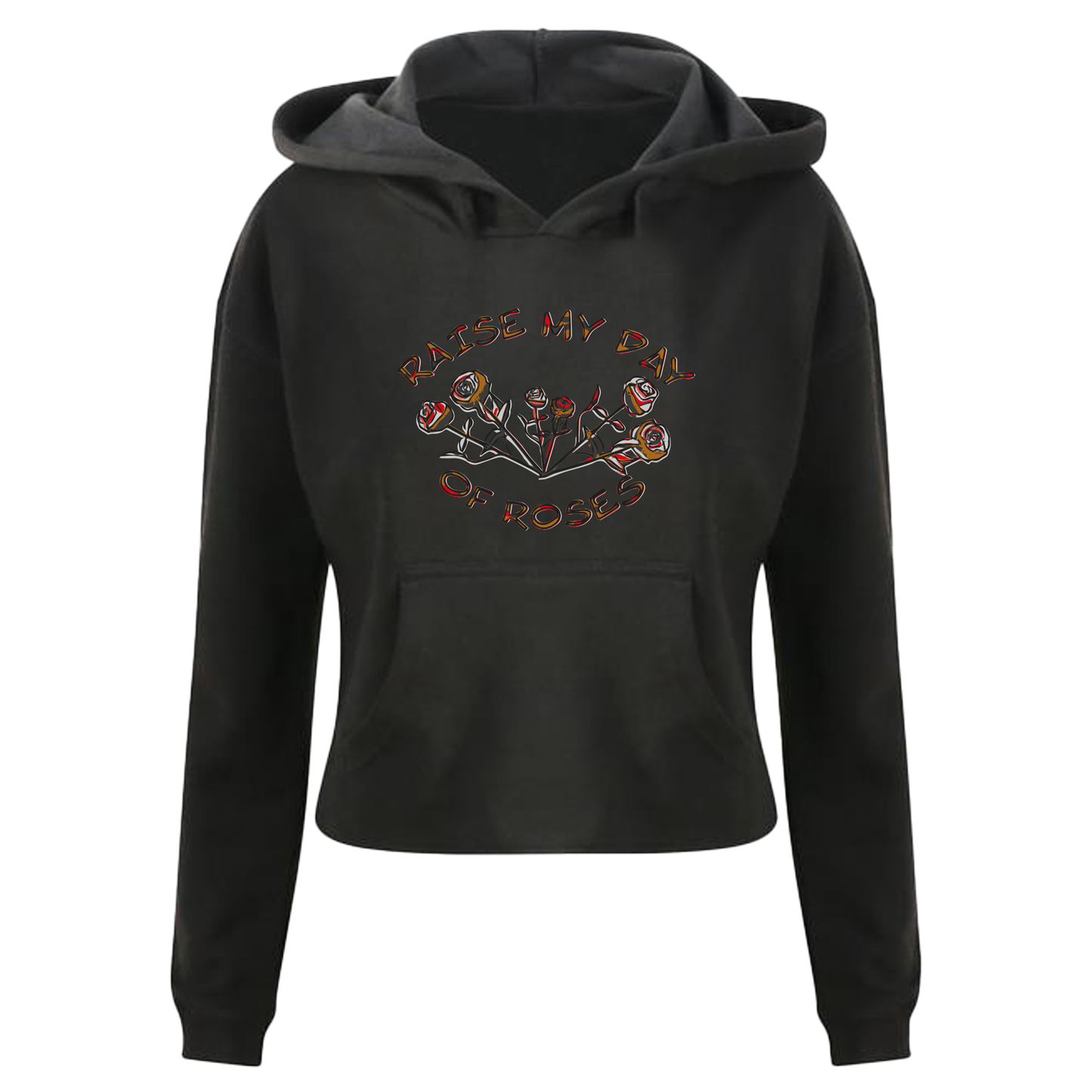 Raise My Day Of Roses - Hoodies Available In Black or White