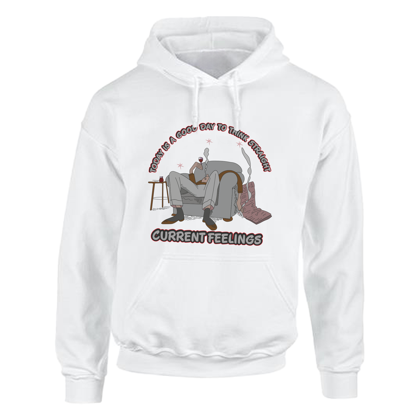 Today is a good day to think straight -Hoodies Available in Black or White