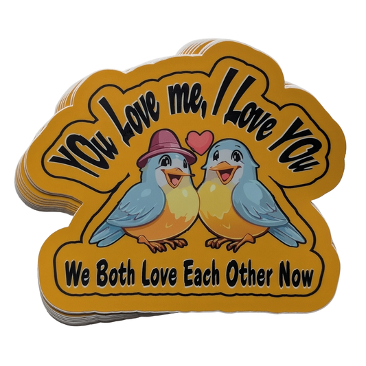 You Love me, I Love You 5-inch Stickers