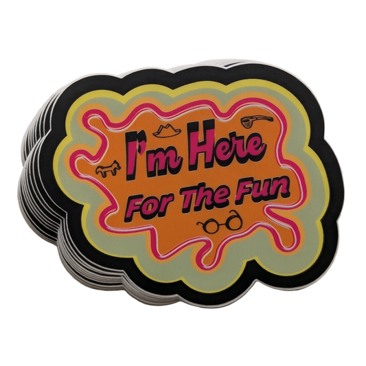 I'm Here For The Fun = Available in 5-inch Stickers