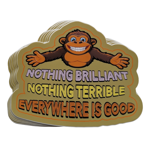 Everywhere Is Good = 5-inch Stickers