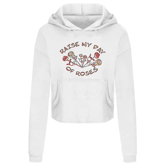 Raise My Day Of Roses - Hoodies Available In Black or White