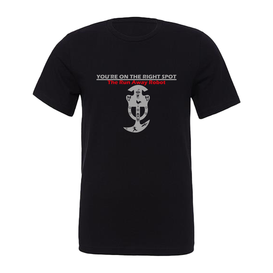 You're On the Right Spot - T-shirts Available in Black or White